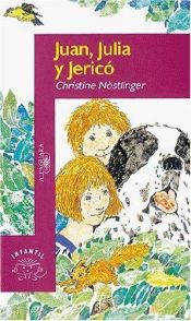 book cover of Juan, Julia Y Jerico (Alfaguara Infantil) by Christine Nöstlinger