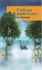 book cover of El Nino Que Pagaba El Pato by Sid Fleischman