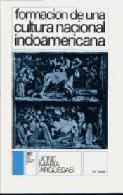 book cover of Formacion de Una Cultura Nacional Indoamericana by Jose Maria Arguedas