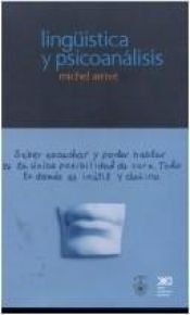 book cover of Linguistica y Psicoanalisis: Freud, Saussure, Hjelmslev, Lacan y Los Otros (Linguistica y Teoria Literaria) by Michel Arrivé