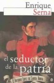 book cover of El Seductor de la Patria by Enrique Serna