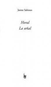 book cover of Horal ; La señal by Jaime Sabines