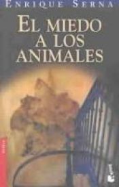 book cover of El miedo a los animales by Enrique Serna