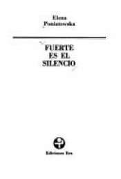 book cover of Fuerte es el silencio (Biblioteca Era. Serie Cronicas) by Elena Poniatowska