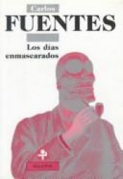 book cover of Los Dias Enmascarados by Carlos Fuentes