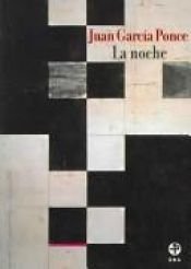 book cover of Noche, La by Juan Garcia Ponce