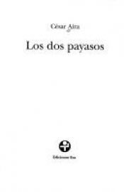 book cover of Los dos payasos by César Aira