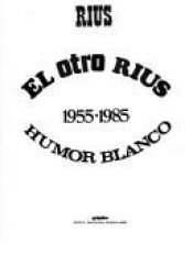 book cover of El otro Rius: Humor blanco, 1955-1985 by リウス