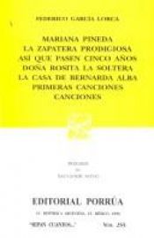 book cover of Mariana Pineda, La Zapatera Prodigiosa, Asi Que Pasen Cinco Anos, Dona Rosita La Soltera, La Casa De Bernarda Alba, Primeras Canciones, Canciones by فدریکو گارسیا لورکا