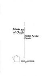 book cover of Morir en el Golfo by Héctor Aguilar Camín