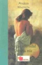 book cover of Ninguna eternidad como la mía by Ángeles Mastretta