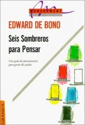 book cover of Seis sombreros para pensar by Edward de Bono