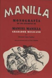 book cover of Manilla (Monografía) Manuel Manilla Grabador Mexicano by Mercurio Casillas