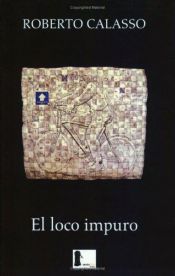 book cover of El loco impuro by Roberto Calasso