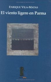 book cover of El Viento Ligero en Parma by Enrique Vila-Matas