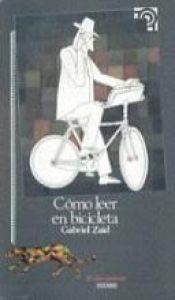 book cover of CÓMO LEER EN BICICLETA. PROBLEMAS DE LA CULTURA Y EL PODER EN MÉXICO by Gabriel Zaid