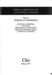 book cover of Invitación a la microhistoria (Obras completas de Luis González y González) by Luis González y González