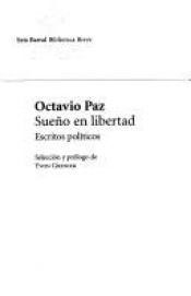 book cover of Sue~no En Libertad: Escritos Politicos by Οκτάβιο Πας