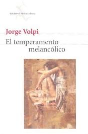 book cover of El Temperamento Melancolico (Seix Barral Biblioteca Breve) by Jorge Volpi Escalante