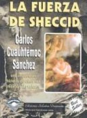 book cover of La Fuerza De Sheccid: Una Impactante Historia de Amor con Mensaje de Valores by Carlos Cuauhtýmoc Sýnchez