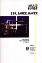 book cover of Ser, saber, hacer by Mario Bunge