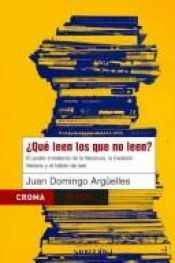 book cover of ¿Qué leen los que no leen? by Juan Domingo Argüelles