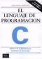 Lenguaje de Programacion C, El - 2b0 Ed