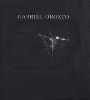 book cover of Gabriel Orozco by Gabriel Orozco