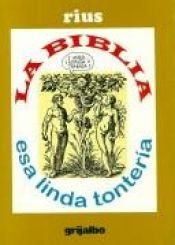 book cover of La biblia, esa linda tonteria by Rius