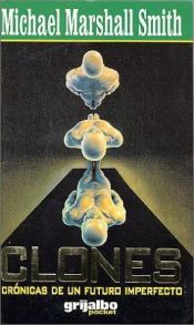 book cover of Clones by Michael Marshall Smith