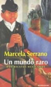 book cover of Un Mundo Raro by Marcela Serrano