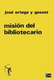 book cover of Misión del bibliotecario by José Ortega y Gasset