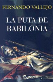 book cover of Puta De Babilonia, La by Fernando Vallejo
