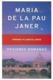 book cover of Pasiones Romanas by Maria de la Pau Janer