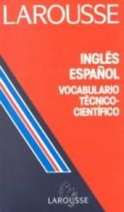 book cover of Diccionario Practico Ingles Espanol: Vocabulario Tecnico-Cientifico by Editors of Larousse