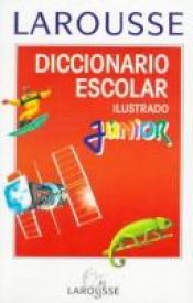 book cover of Larousse Diccionario Escolar Ilustrado Junior by Editors of Larousse