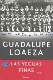 book cover of Las yeguas finas by Guadalupe Loaeza