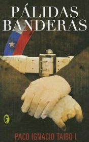 book cover of Pálidas banderas by Paco Ignacio Taibo I
