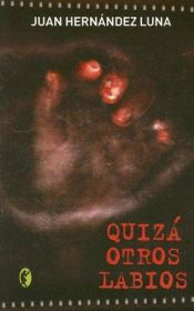 book cover of Quizá otros labios by Juan Hernández Luna