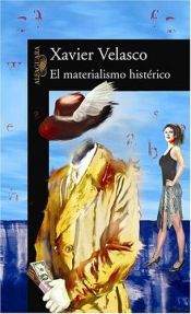 book cover of El Materialismo Histerico by Xavier Velasco