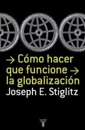 book cover of Como hacer que funcione la globalizacion by Joseph Stiglitz