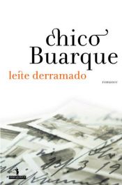 book cover of Leite derramado by Chico Buarque
