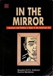 book cover of In the Mirror: Literature and Politics in Siam in the American Era by Benedict Anderson