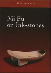 book cover of Mi Fu on Inkstones by Роберт ван Гулик