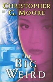 book cover of The Big Weird by Christopher G. Moore