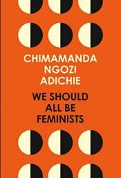 book cover of We Should All Be Feminists by Chimamanda Ngozi Adichie