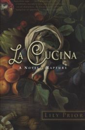 book cover of La cucina : a novel of rapture by Lily Prior