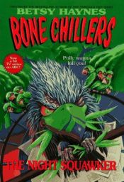 book cover of The Night Squawker (Haynes, Betsy. Bone Chillers, No. 19.) by Dahlia Kosinski
