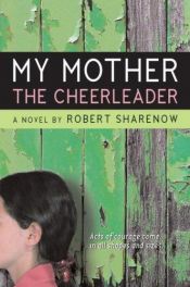 book cover of My mother the cheerleader by Robert Sharenow