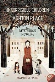 book cover of The Mysterious Howling (Incorrigible Children of Ashton Place) by Maryrose Wood